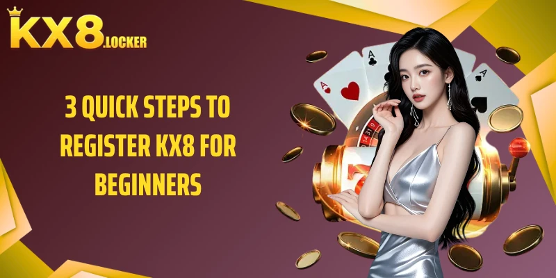 3 quick steps to register KX8 for beginners