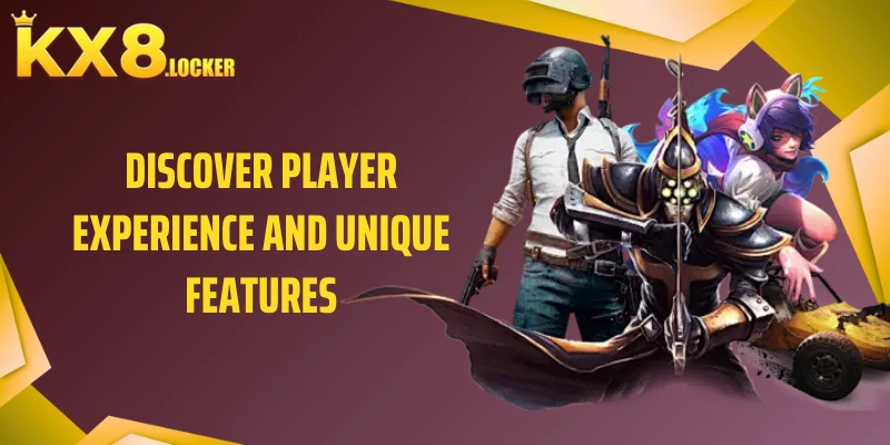 Discover Player Experience and Unique Features