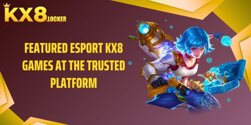 Featured Esport KX8 Games at the Trusted Platform