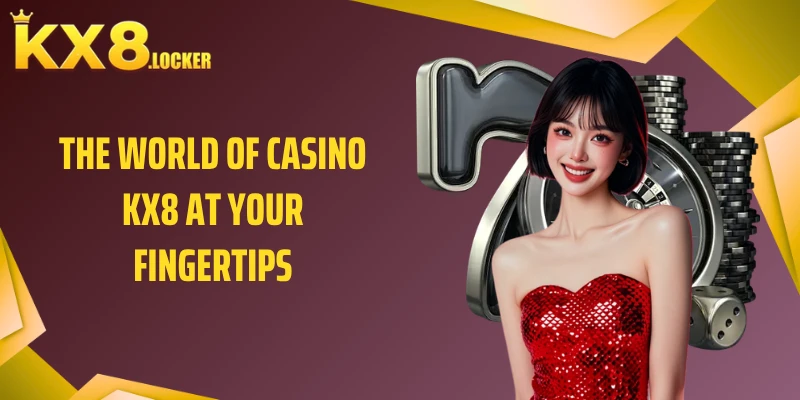 The world of casino KX8 at your fingertips